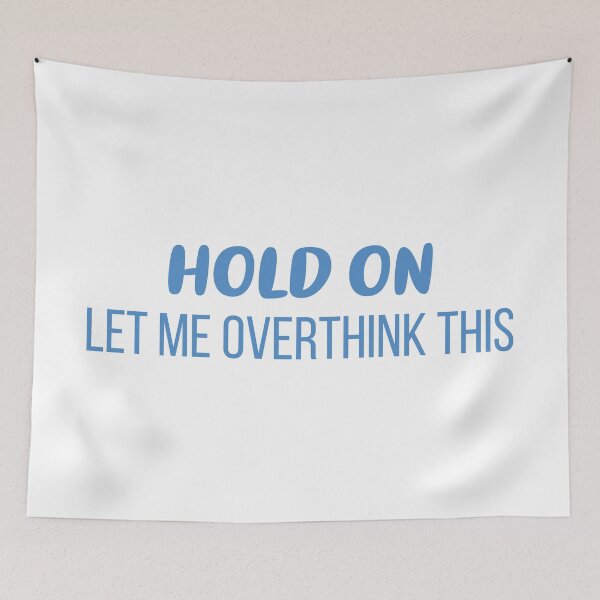 Item preview, Hold On, Let Me Overthink This (Blue) designed and sold by FilipeFerreira.
