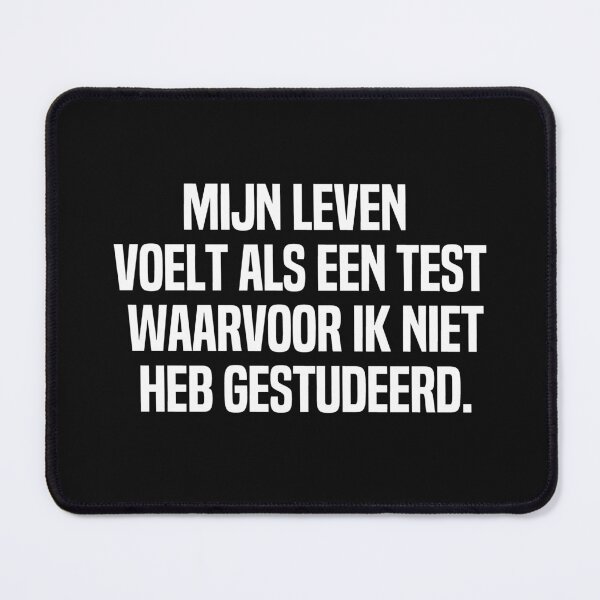 Item preview, Mijn Leven Voelt Als Een Test Waarvoor Ik Niet Heb Gestudeerd designed and sold by melshirt-shop.