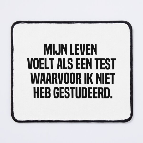 Item preview, Mijn Leven Voelt Als Een Test Waarvoor Ik Niet Heb Gestudeerd designed and sold by melshirt-shop.
