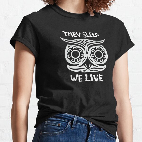 They Sleep We Live Classic T-Shirt