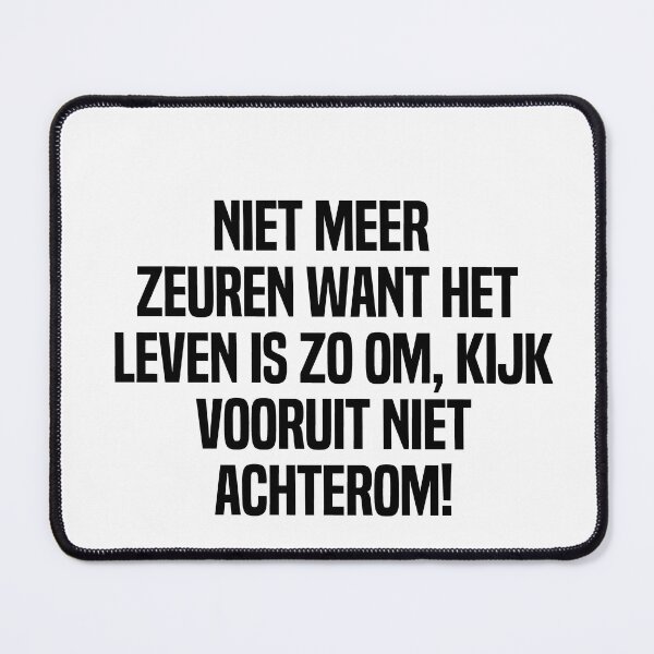 Item preview, Niet Meer Zeuren Want Het Leven Is Zo Om Kijk Vooruit Niet Achterom designed and sold by melshirt-shop.