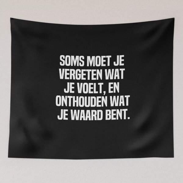 Artikelvorschau, Soms Moet Je Vergeten Wat Je Voelt En Onthouden Wat Je Waard Bent entworfen und verkauft von melshirt-shop.