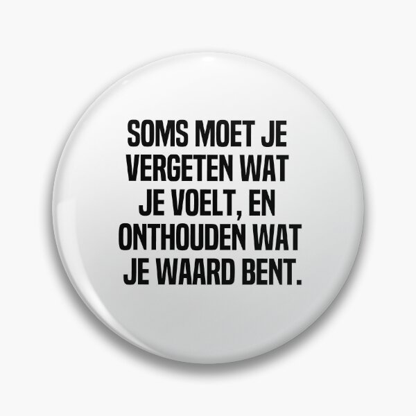 Artikelvorschau, Soms Moet Je Vergeten Wat Je Voelt En Onthouden Wat Je Waard Bent entworfen und verkauft von melshirt-shop.