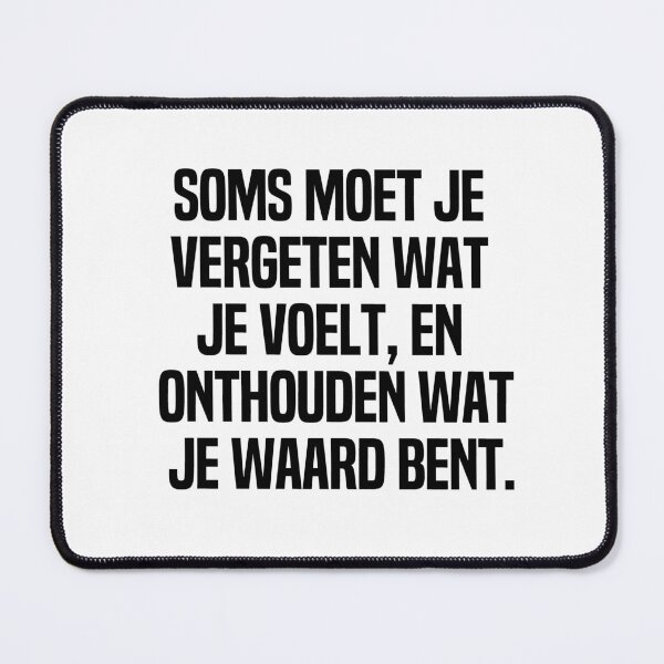 Item preview, Soms Moet Je Vergeten Wat Je Voelt En Onthouden Wat Je Waard Bent designed and sold by melshirt-shop.