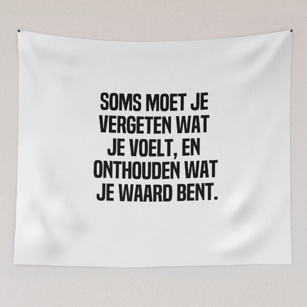 Artikelvorschau, Soms Moet Je Vergeten Wat Je Voelt En Onthouden Wat Je Waard Bent entworfen und verkauft von melshirt-shop.