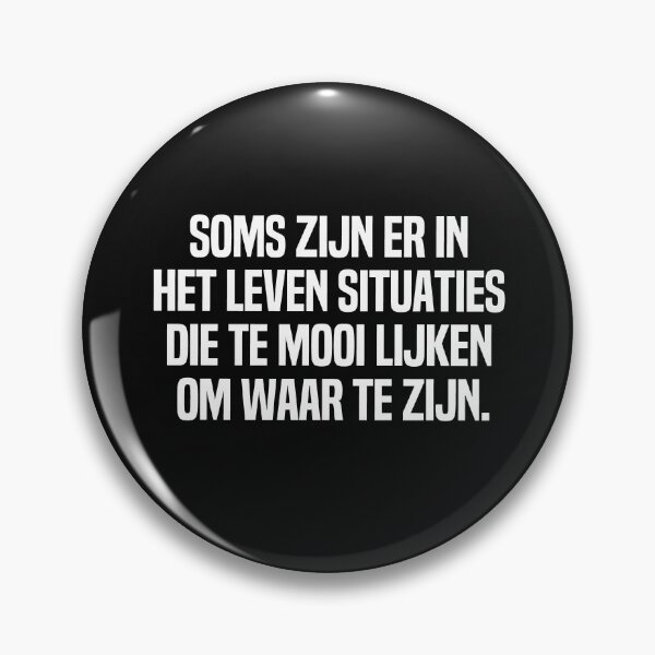 Item preview, Soms Zijn Er In Het Leven Situaties Die Te Mooi Lijken Om Waar Te Zijn designed and sold by melshirt-shop.