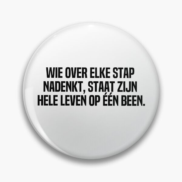 Item preview, Wie Over Elke Stap Nadenkt Staat Zijn Hele Leven Op Een Been designed and sold by melshirt-shop.