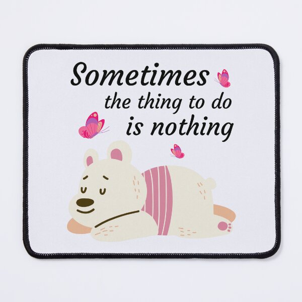 Item preview, Sometimes the thing to do is nothing - funny quote - inspirational quote designed and sold by MOONINSPIRATION.