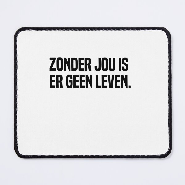 Item preview, Zonder Jou Is Er Geen Leven designed and sold by melshirt-shop.