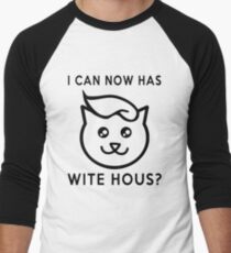 I Can Now Has Wite Hous? Trump Your Cat Wants In Men's Baseball ¾ T-Shirt