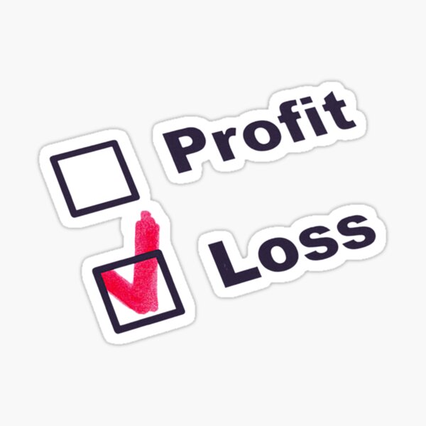 "Profit and Loss " Sticker for Sale by FunnyAndLoves Redbubble