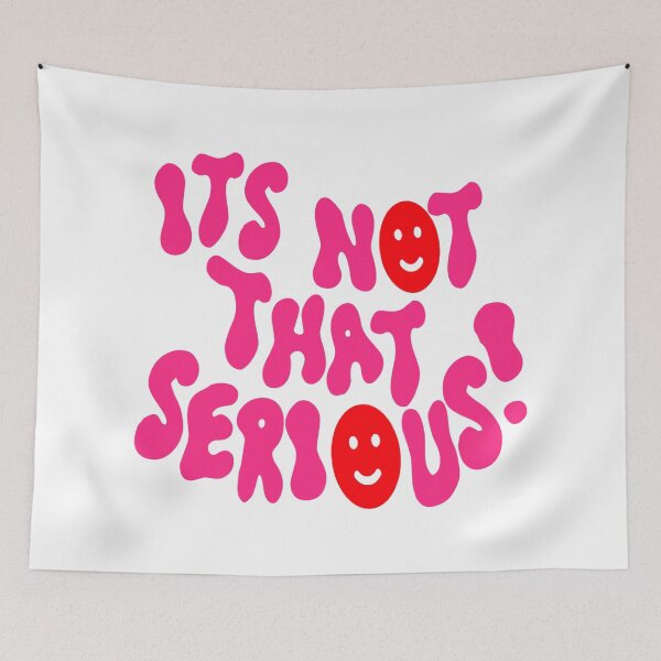 Item preview, ITS NOT THAT SERIOUS! designed and sold by Julia Santos.