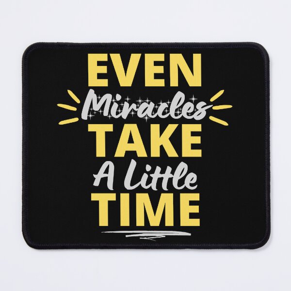 Item preview, Even Miracles Take A Little Time Inspirational Motivational Quotes designed and sold by EyanShop.