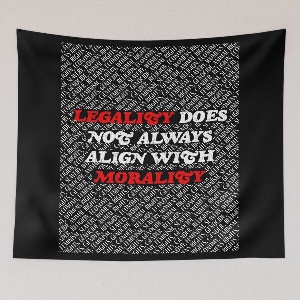 Item preview, Legality Does Not Always Align With Morality  designed and sold by Peter H.