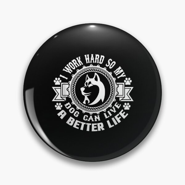 Item preview, I Work Hard So My Dog Can Live A Better Life Dog Saying  designed and sold by wendyy88.