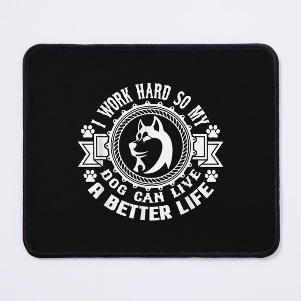 Item preview, I Work Hard So My Dog Can Live A Better Life Dog Saying designed and sold by wendyy88.