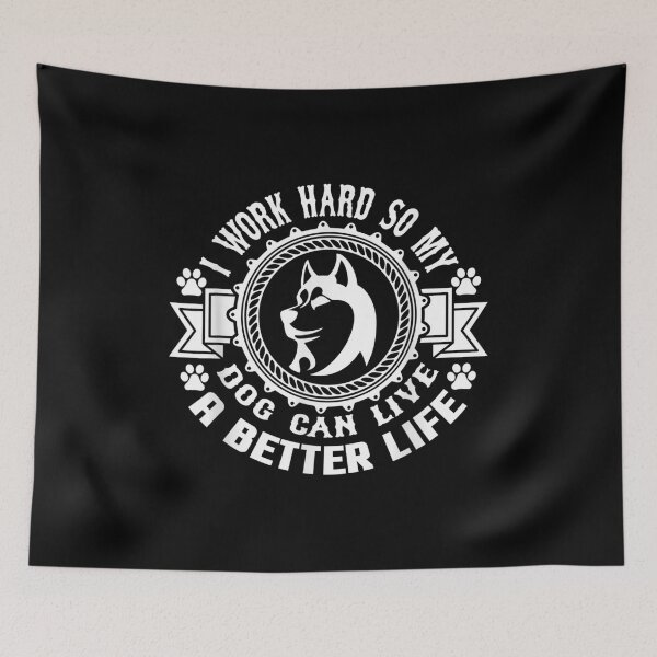 Item preview, I Work Hard So My Dog Can Live A Better Life Dog Saying  designed and sold by wendyy88.