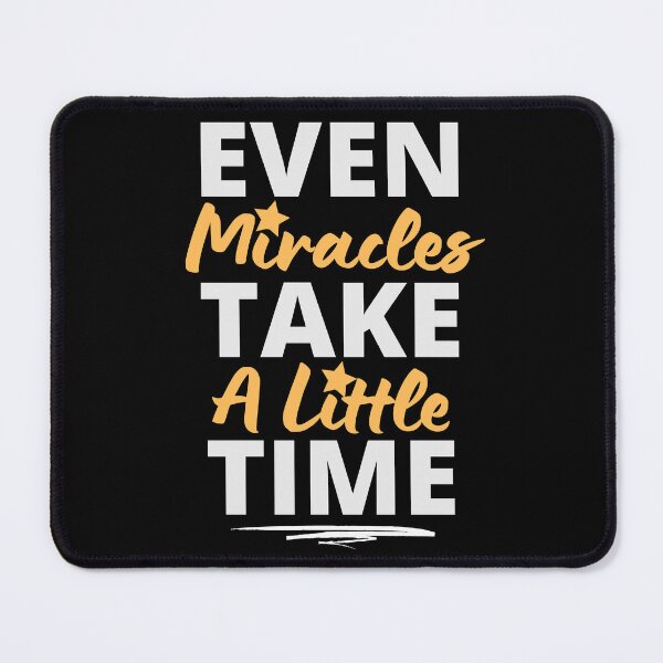 Item preview, Even Miracles Take A Little Time Inspirational Motivational Quotes designed and sold by EyanShop.