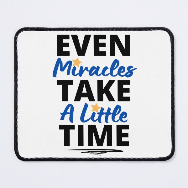 Item preview, Even Miracles Take A Little Time Inspirational Motivational Quotes designed and sold by EyanShop.