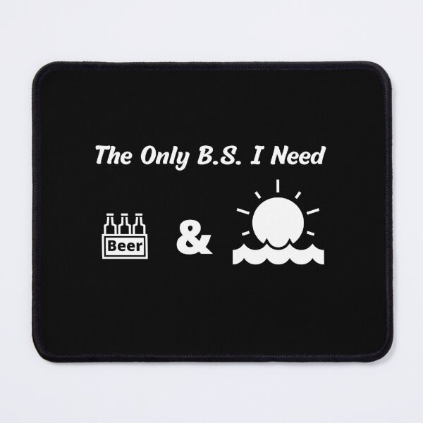 Item preview, The Only B. S. I Need Is Beers And Sunshine designed and sold by DaydreamerDzine.