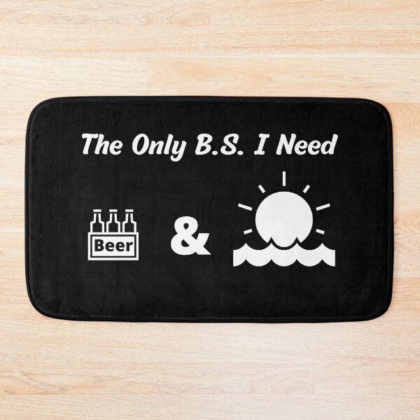 Item preview, The Only B. S. I Need Is Beers And Sunshine designed and sold by DaydreamerDzine.