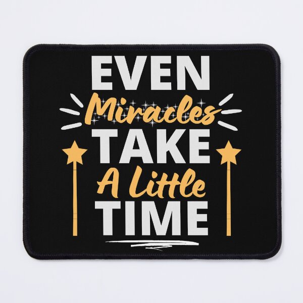 Item preview, Even Miracles Take A Little Time Inspirational Motivational Quotes designed and sold by EyanShop.
