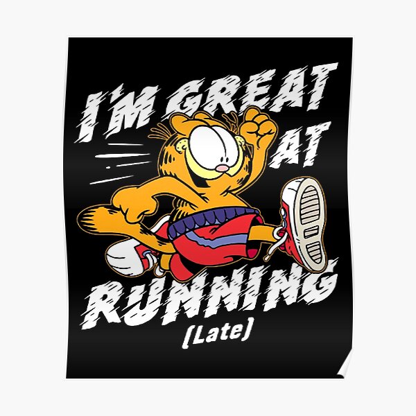 "Garfield Im Great At Running" Poster by DyessUS Redbubble