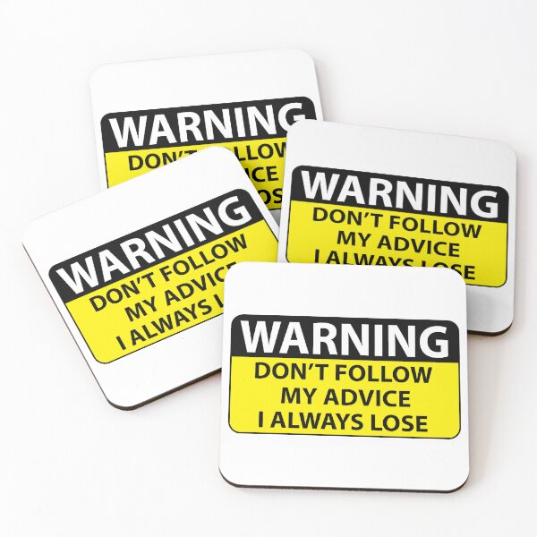 Item preview, Warning - Dont follow my advice I always lose designed and sold by estudio3e.