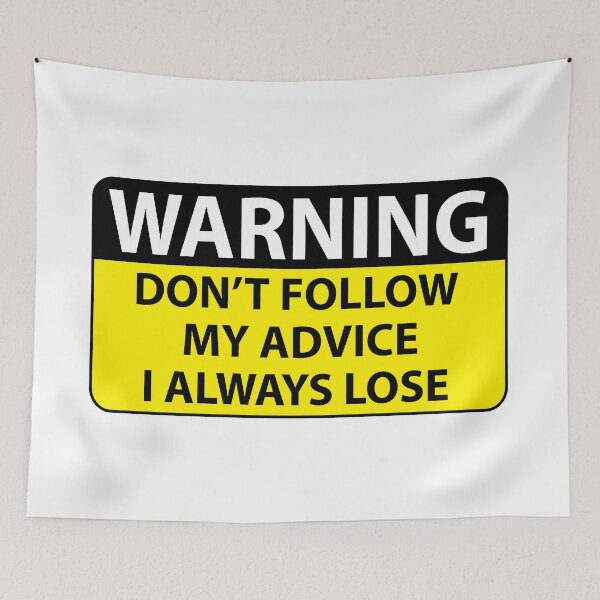 Item preview, Warning - Dont follow my advice I always lose designed and sold by estudio3e.