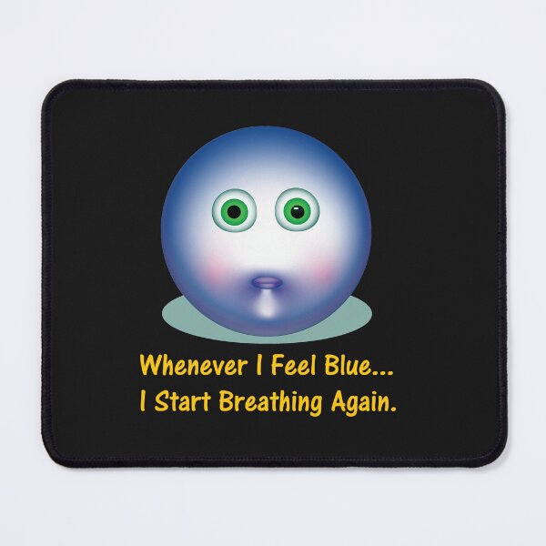 Item preview, Whenever I Feel Blue I Start Breathing Again. designed and sold by DistinguishedMe.