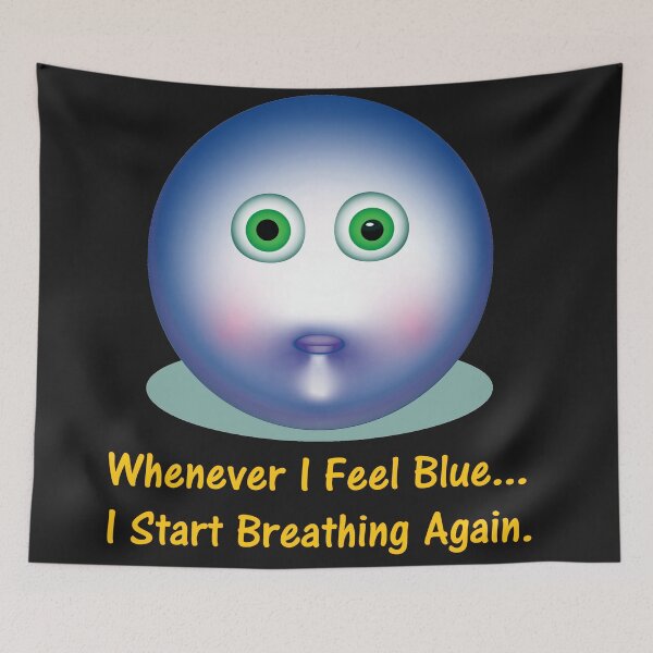 Item preview, Whenever I Feel Blue I Start Breathing Again. designed and sold by DistinguishedMe.