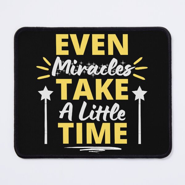 Item preview, Even Miracles Take A Little Time Inspirational Motivational Quotes designed and sold by EyanShop.