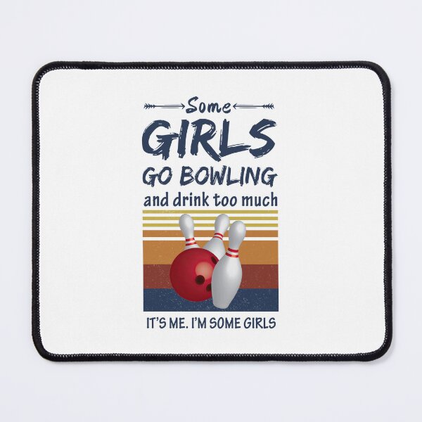 Item preview, Some Girls Go Bowling And Drink Too Much designed and sold by LittleShop79.