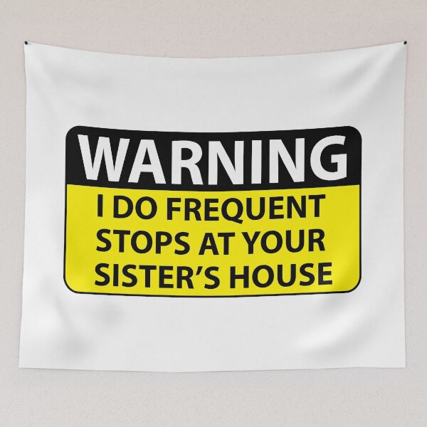 Item preview, WARNING I DO FREQUENT STOPS AT YOUR SISTERS designed and sold by estudio3e.