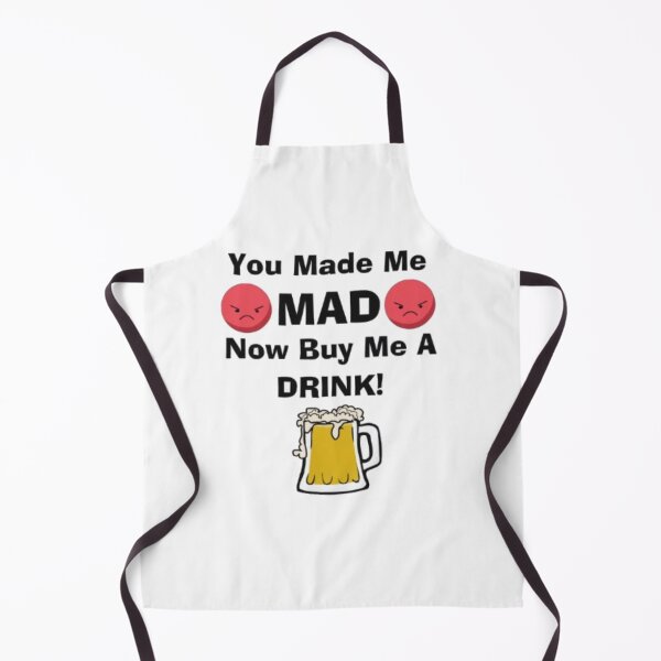 Item preview, You Made Me Mad Now Buy Me A Drink designed and sold by ShajenDesigns.