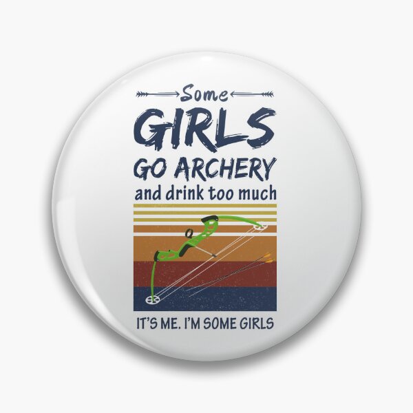Item preview, Some Girls Go Archery And Drink Too Much  designed and sold by LittleShop79.