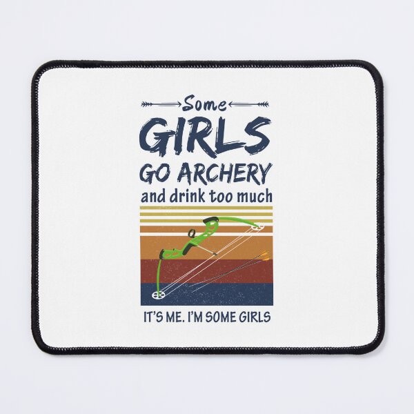Item preview, Some Girls Go Archery And Drink Too Much  designed and sold by LittleShop79.