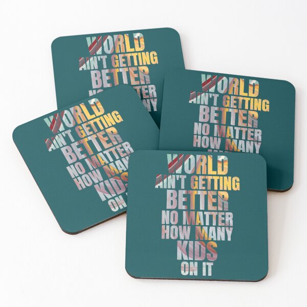 Item preview, World ain_t getting better no matter how many kids on it   designed and sold by DavidWalker01.