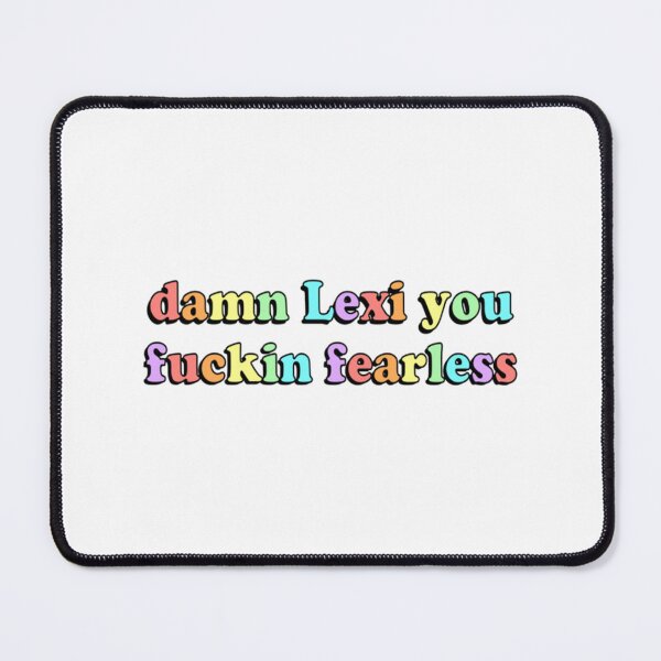 Item preview, Damn Lexi you fearless designed and sold by OlivesOliviaLaa.