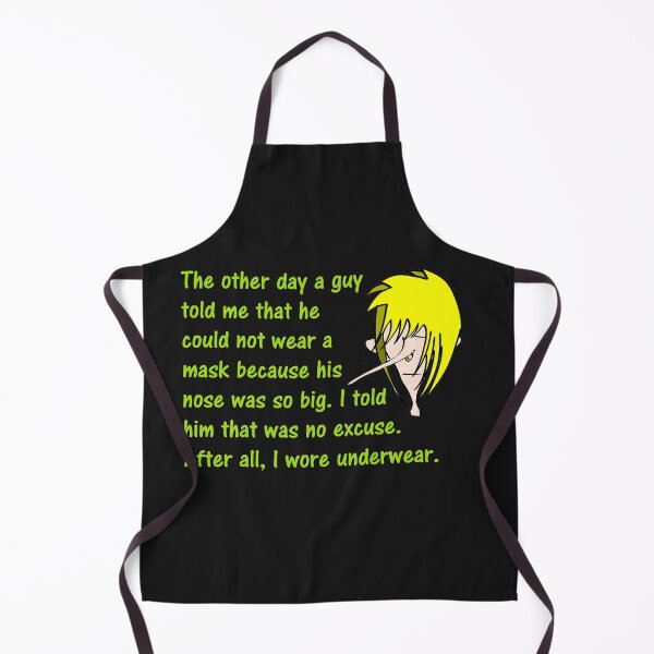 Item preview, The Other Day A Guy Told Me That He Could Not Wear A Mask Because His Nose Was So Big. I Tild Him That Was No Excuse. After All, I Wore Underwear. designed and sold by DistinguishedMe.