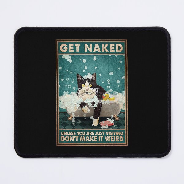 Item preview, Get naked unless you are just visiting don't make it weird tuxedo cat lover designed and sold by AleehaZenger.