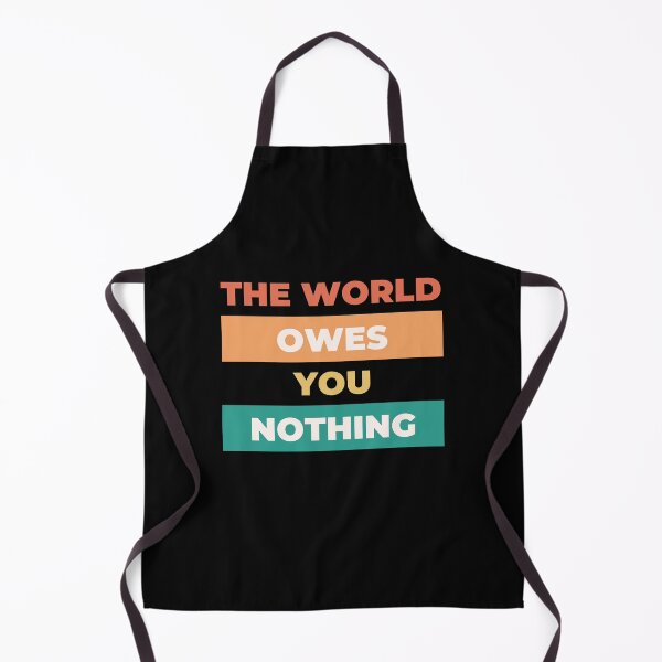 Item preview, the world owes you nothing | nobody owns you anything | world owns you nothing designed and sold by wear4gamers.