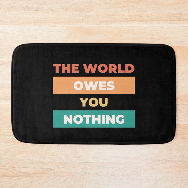 Item preview, the world owes you nothing | nobody owns you anything | world owns you nothing designed and sold by wear4gamers.