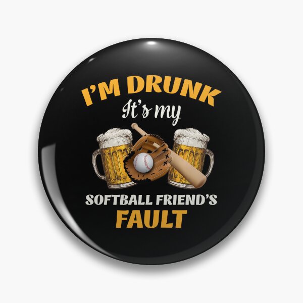 Artikelvorschau, Ich bin betrunken, mein Softballfreund ist schuld entworfen und verkauft von Chapman88.