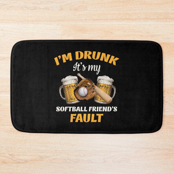 Item preview, I'm drunk it's my softball friend's fault designed and sold by Chapman88.