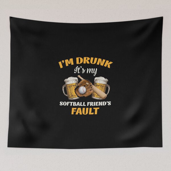 Item preview, I'm drunk it's my softball friend's fault designed and sold by Chapman88.