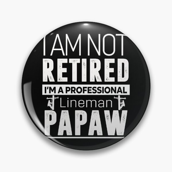 Item preview, I'm not retired lineman papaw designed and sold by Chapman88.