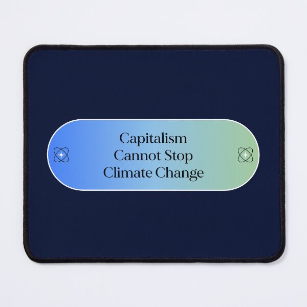 Item preview, Capitalism Cannot Stop Climate Change designed and sold by Picket Club.