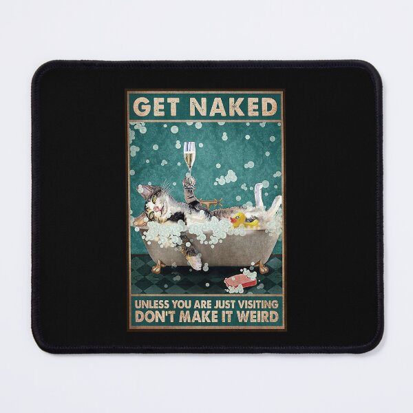 Item preview, Get naked unless you are just visiting don't make it weird cat lover designed and sold by AleehaZenger.