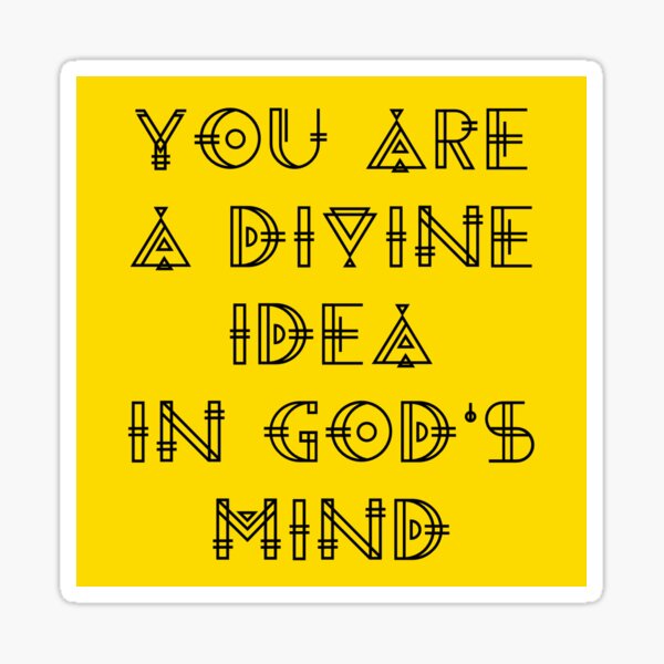 You are a divine idea Sticker